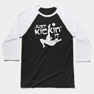 Just Kickin' It Soccer Players Vintage Distressed Baseball T-Shirt